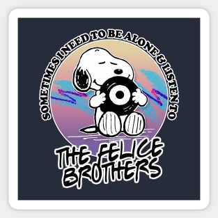 Sometimes I Need To Be Alone & Listen To The Felice Brothers Sticker